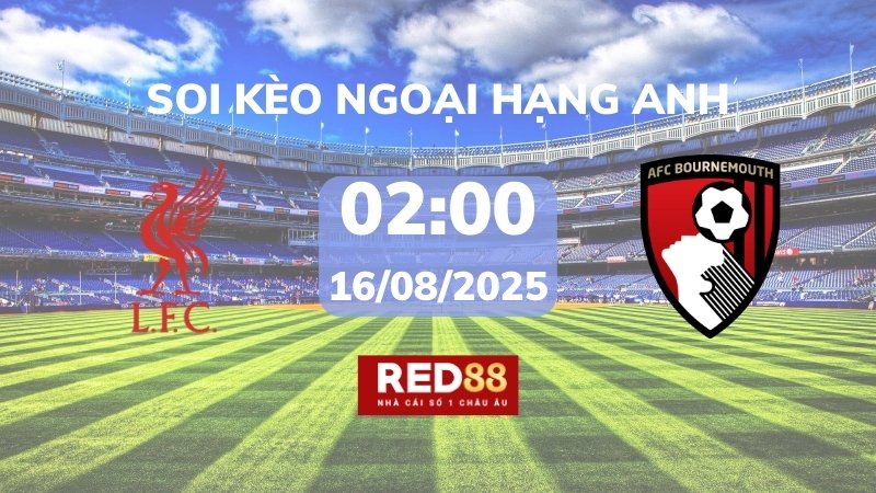 Soi kèo Liverpool vs Bournemouth – 02h00 – 16/08 – Ngoại hạng Anh