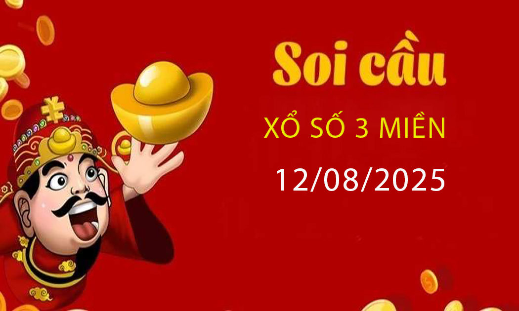 Soi cầu dự đoán kết quả xổ số 3 miền Bắc – Trung – Nam ngày 12/08/2025