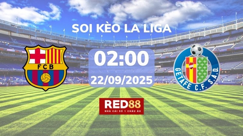 Soi kèo Barcelona vs Getafe – 02h00 – 22/09 – La Liga