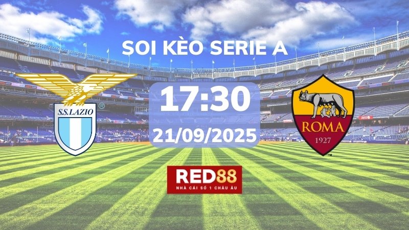 Soi kèo Lazio vs AS Roma – 17h30 – 21/09 – Serie A