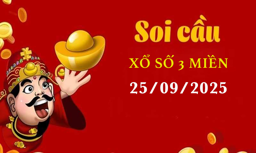 Soi cầu dự đoán kết quả xổ số 3 miền Bắc – Trung – Nam ngày 25/09/2025