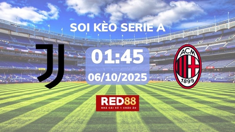 Soi kèo Juventus vs AC Milan – 01h45 – 06/10 – Serie A