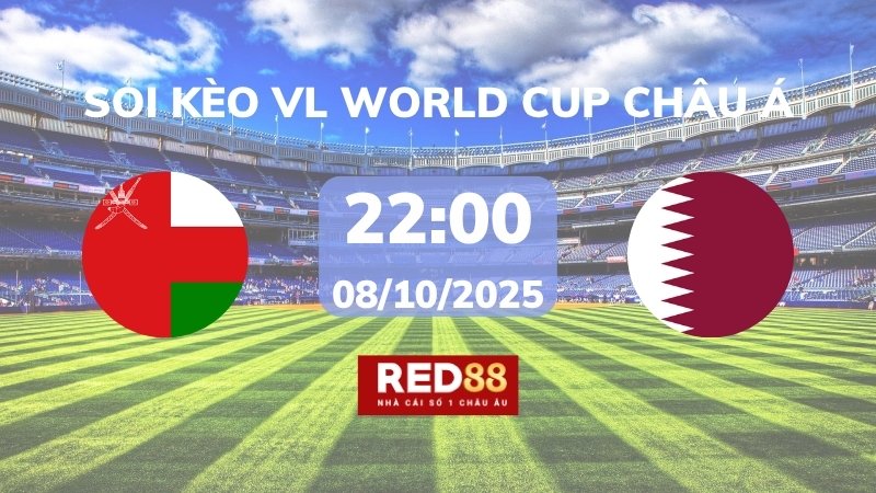 Soi kèo Oman vs Qatar – 22h00 – 08/10 – VL World Cup Châu Á