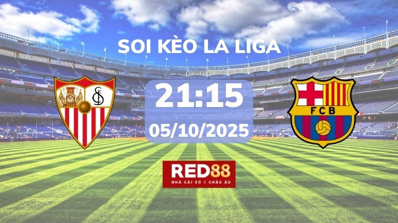 Soi kèo Sevilla vs Barcelona – 21h15 – 05/10 – La Liga
