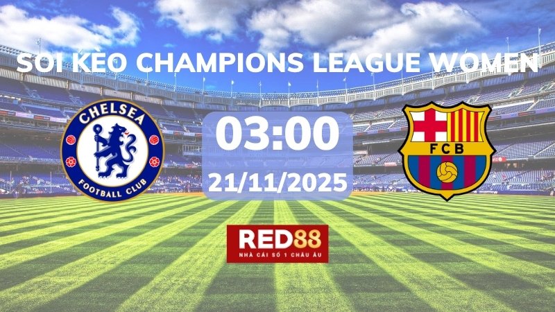 Soi kèo Chelsea W vs Barcelona W – 03h00 – 21/11 – Champions League Women