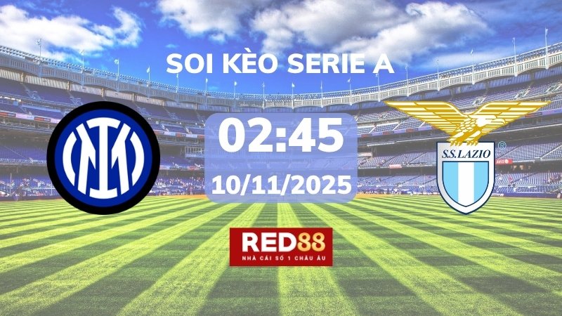 Soi kèo Inter Milan vs Lazio – 02h45 – 10/11 – Serie A