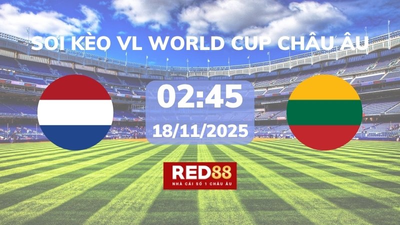 Soi kèo Hà Lan vs Lithuania – 02h45 – 18/11 – VL World Cup Châu Âu
