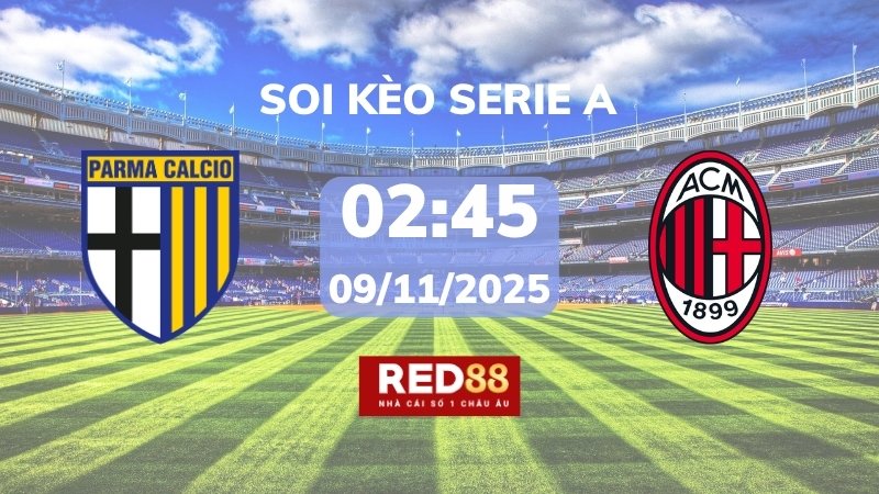 Soi kèo Parma vs AC Milan – 02h45 – 09/11 – Serie A