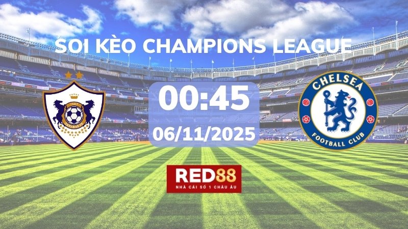 Soi kèo Qarabag vs Chelsea – 00h45 – 06/11 – Champions League