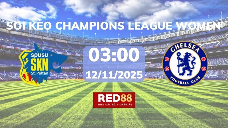 Soi kèo St. Polten W vs Chelsea W – 03h00 – 12/11 – Champions League Women